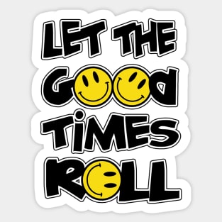 LET THE GOOD TIMES ROLL Sticker